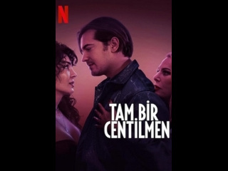 turkish melodrama real gentleman / tam bir centilmen (2024)